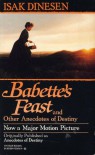 Babette's Feast & Other Anecdotes of Destiny - Karen Blixen, Isak Dinesen