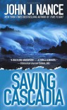 Saving Cascadia: A Novel - John J. Nance