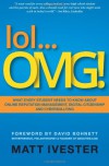 lol...OMG!: What Every Student Needs to Know About Online Reputation Management, Digital Citizenship and Cyberbullying - Matt Ivester