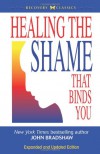 Healing the Shame that Binds You - John Bradshaw