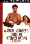 A Serial Shagger's Guide To Internet Dating: My 1001 Lovers - Clive Worth