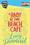 A Baby at the Beach Cafe - Lucy Diamond