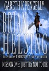 Brian Helsing Mission One: Just Try Not To Die - Gareth K. Pengelly