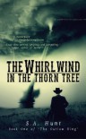 The Whirlwind in the Thorn Tree (The Outlaw King) - S. A. Hunt