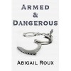 Armed & Dangerous - Abigail Roux