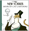 The New Yorker Book of Cat Cartoons - New Yorker Magazine