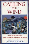 Calling the Wind: Twentieth-Century African-American Short Stories - Clarence Major