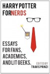 Harry Potter for Nerds: Essays for Fans, Academics, and Lit Geeks - Travis Prinzi