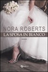 La sposa in bianco - Nora Roberts