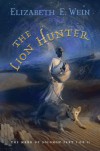 The Lion Hunter - Elizabeth Wein