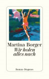 Wir holen alles nach - Martina Borger