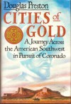 Cities of Gold: A Journey Across the American Southwest in Pursuit of Coronado - Douglas Preston