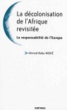 La décolonisation de l'Afrique revisitée : La responsabilité de l'Europe - Ahmed-Baba Miské