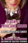 Death by Trial and Error (A Legal Suspense Short) - R. Barri Flowers