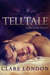 Telltale: Gothic Erotic Horror - Clare London