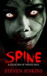 Spine: A Collection of Twisted Tales - Steven Jenkins