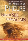 Never See Them Again by M. William Phelps (2012-09-04) - M. William Phelps