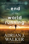 The End of the World Running Club - Adrian J. Walker