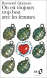 On est toujours trop bon avec les femmes - Raymond Queneau