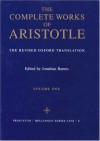 The Complete Works: The Revised Oxford Translation, Vol. 1 - Aristotle, Jonathan Barnes