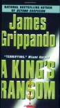 A King's Ransom - James Grippando