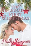 The Billionaire's First Christmas - Contemporary Romance (A Winters Love Book 1) - Holly Rayner