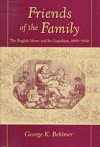 Friends of the Family: The English Home and Its Guardians, 1850-1940 - George K. Behlmer