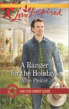 A Ranger for the Holidays (Lone Star Cowboy League) - Allie Pleiter