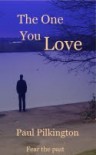 The One You Love - Paul  Pilkington