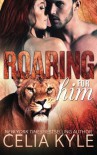 Roaring for Him (BBW Paranormal Shapeshifter Romance) (Wicked in Wilder) (Volume 1) - Celia Kyle