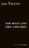 How Much Land Does a Man Need - Leo Tolstoy, Boris Dralyuk