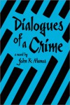 Dialogues of a Crime - John K. Manos