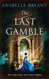 The Last Gamble (Bastards of London, Book 3) - Anabelle Bryant
