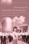 Searching for Scientific Womanpower: Technocratic Feminism and the Politics of National Security, 1940-1980 - Laura Micheletti Puaca