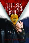 The Six O'clock Rule - Bruce Thomason, J.D. Thomason