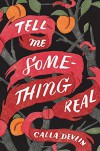 Tell Me Something Real - Calla Devlin