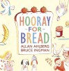 Hooray for Bread - Allan Ahlberg