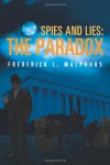 Spies and Lies: The Paradox - Frederick L. Malphurs