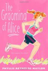 The Grooming of Alice - Phyllis Reynolds Naylor