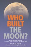 Who Built the Moon? - Christopher Knight, Alan Butler