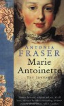Marie Antoinette: The Journey - Antonia Fraser