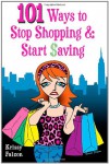 101 Ways to Stop Shopping and Start Saving - Krissy Falzon