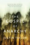 The Gospel of Anarchy: A Novel - Justin Taylor