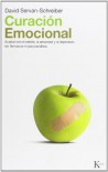 Curacion emocional: Acabar con el estres, la ansiedad y la depresion sin farmarcos ni psicoanalisis - David Servan-Schreiber, Miguel Portillo