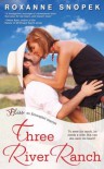 Three River Ranch: A Three River Ranch Novel (Entangled Bliss) - Roxanne Snopek