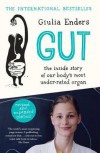 Gut: The Inside Story of Our Body's Most Underrated Organ - Giulia Enders