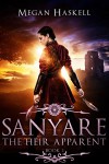 Sanyare: The Heir Apparent (The Sanyare Chronicles Book 2) - Megan Haskell