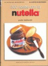 300 Ricette con la Nutella -  Paola Balducchi