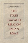 The State, Law and Religion: Pagan Rome - Alan Watson