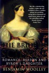 The Bride of Science: Romance, Reason and Byron's Daughter - Benjamin Woolley